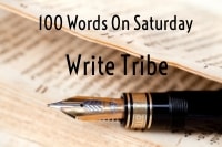 100 Words on Saturday - Write Tribe