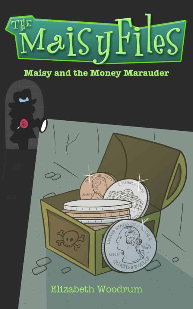 Maisy and the Money Marauder by Elizabeth Woodrum