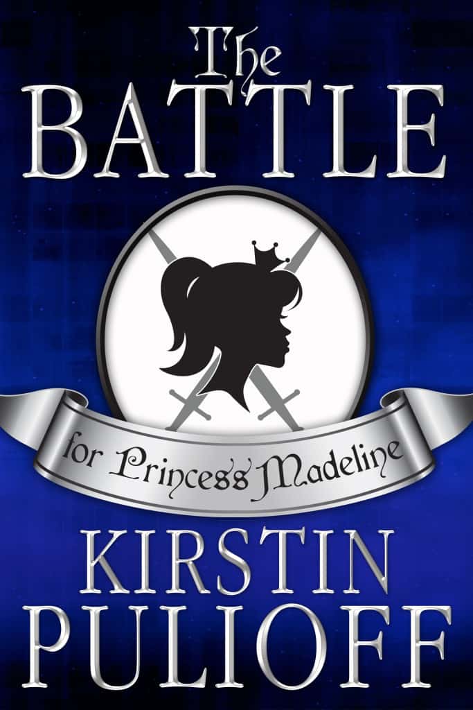 The Battle for Princess Madeline by Kirstin Pulioff