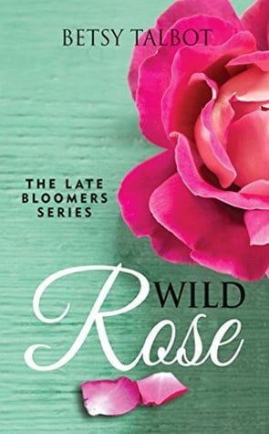 Wild Rose (The Late Bloomers #1) by Betsy Talbot_Cover