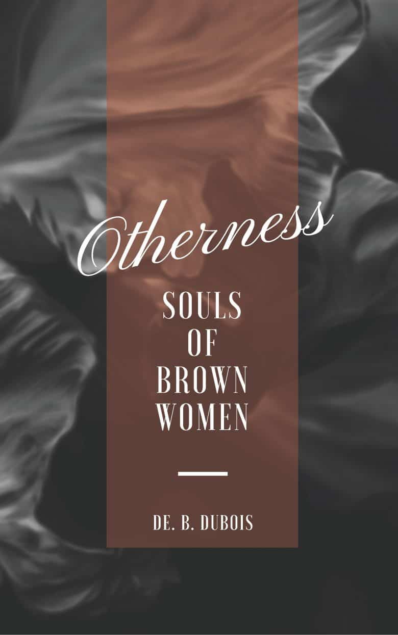 OTHERNESS: SOULS OF BROWN WOMEN